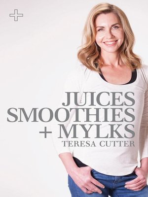 cover image of Juices, Smoothies + Mylks